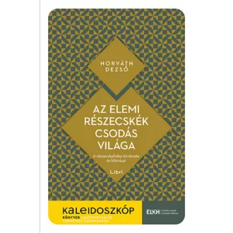 Az elemi részecskék csodás világa