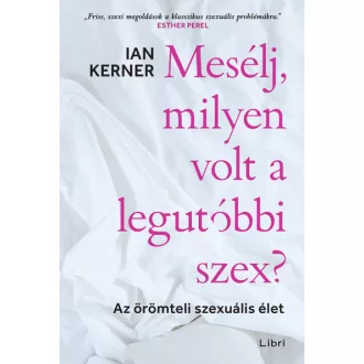 Mesélj, milyen volt a legutóbbi szex?