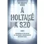 A holtaké a szó