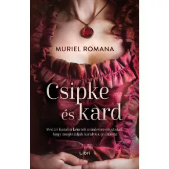 Muriel Romana - Csipke és kard - Csábító intrikák 1.