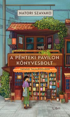 Natori Szavako - A Pénteki Pavilon könyvesbolt - Tavaszi találkozások