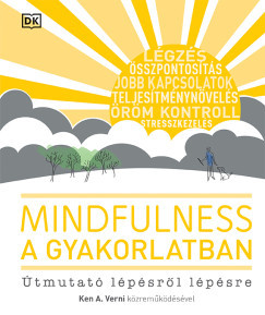 Mindfulness a gyakorlatban - Útmutató lépésről lépésre