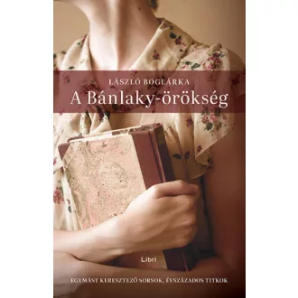  A Bánlaky-örökség - Egymást keresztező sorsok, évszázados titkok