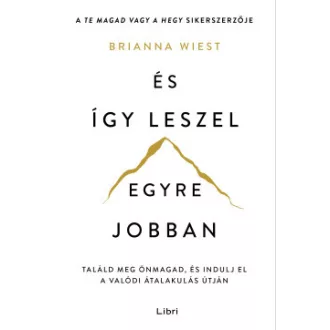 Brianna Wiest - És így leszel egyre jobban