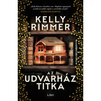 Kelly Rimmer - Az udvarház titka