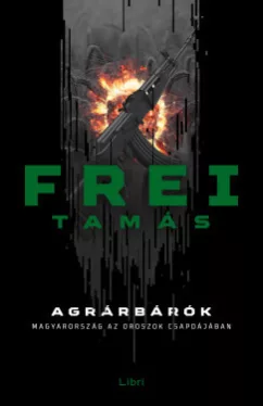 Agrárbárók - Magyarország az oroszok csapdájában