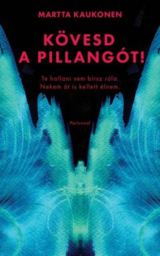 Kövesd a pillangót! - Te hallani sem bírsz róla. Nekem át is kellett élnem.