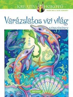 Varázslatos vízi világ - Színezőkönyv