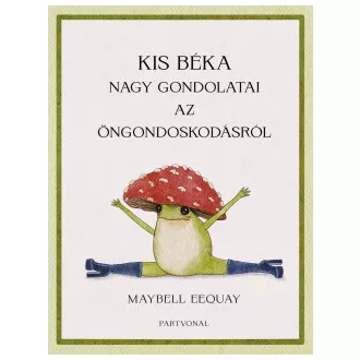 Kis béka nagy gondolatai az öngondoskodásról