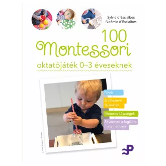 100 Montessori oktatójáték 0-3 éveseknek