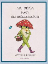 Maybell Eequay - Kis béka nagy életbölcsességei