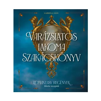 Gabriela Leon - Varázslatos lakoma - Szakácskönyv