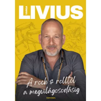 Varga Livius - A rock & rolltól a megvilágosodásig