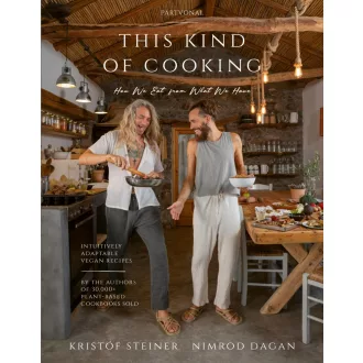 Steiner Kristóf - Nimrod Dagan - This Kind of Cooking - Intuitively Adaptable Vegan Recipes