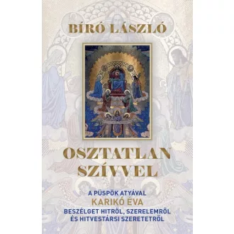   Osztatlan szívvel - A püspök atyával Karikó Éva beszélget hitről, szerelemről és hitvestársi szeretetről