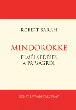 Mindörökké - Elmélkedések a papságról