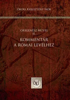 Kommentár a Római levélhez - Órigenész művei II.