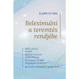 Belesimulni a teremtés rendjébe