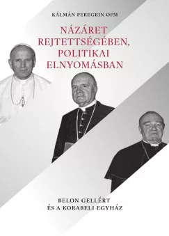 Kálmán Peregrin OFM - Názáret rejtettségében, politikai elnyomásban
