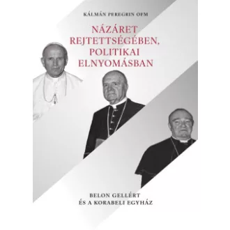 Kálmán Peregrin OFM - Názáret rejtettségében, politikai elnyomásban