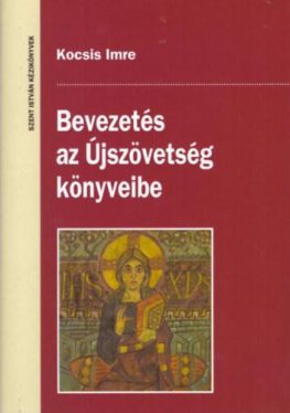 Kocsis Imre - Bevezetés az Újszövetség könyveibe