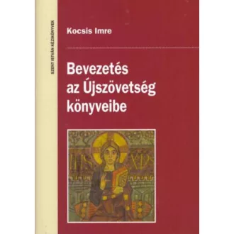 Kocsis Imre - Bevezetés az Újszövetség könyveibe