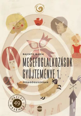 Mesefoglalkozások gyűjteménye 1. - Pedagógusoknak
