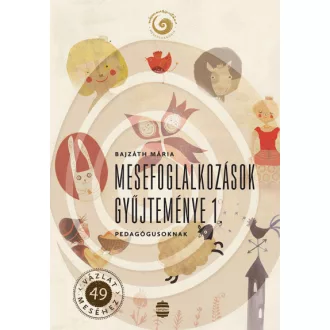 Mesefoglalkozások gyűjteménye 1. - Pedagógusoknak