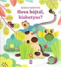 Hova bújtál, kiskutyus? - Kukucs-könyvek