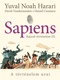 Sapiens - Rajzolt történelem III. - A történelem urai