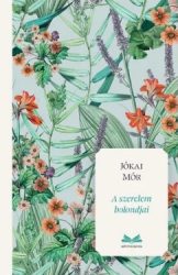 Jókai Mór - A szerelem bolondjai - Éldekorált