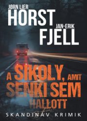 Jan-Erik Fjell - Jorn Lier Horst - A sikoly, amit senki sem hallott