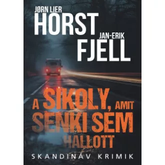Jan-Erik Fjell - Jorn Lier Horst - A sikoly, amit senki sem hallott