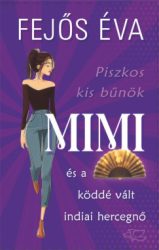 Fejős Éva - Piszkos kis bűnök-sorozat 3. - Mimi és a köddé vált indiai hercegnő