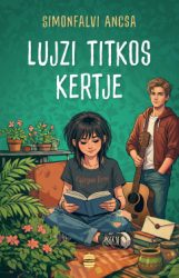 Simonfalvi Ancsa - Lujzi titkos kertje