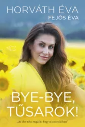 Fejős Éva - Horváth Éva - Bye-bye, tűsarok!