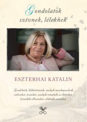 Eszterhai Katalin - Gondolatok szívnek, léleknek