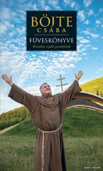Böjte Csaba füveskönyve - Örömhöz segítő gondolatok