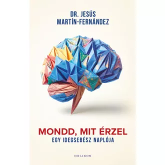 Dr. Jesús Martín-Fernández - Mondd, mit érzel - Egy idegsebész naplója