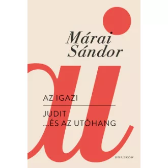 Márai Sándor - Az igazi - Judit... és az utóhang