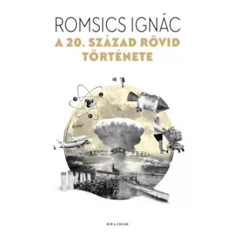 Romsics Ignác - A 20. század rövid története