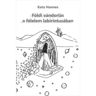 Földi vándorlás a félelem labirintusában