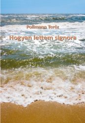 Pollmann Teréz - Hogyan lettem signora