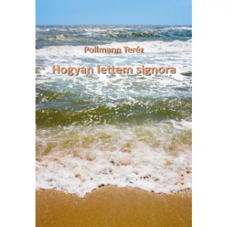 Pollmann Teréz - Hogyan lettem signora