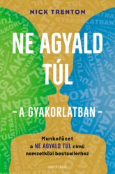Ne agyald túl - a gyakorlatban