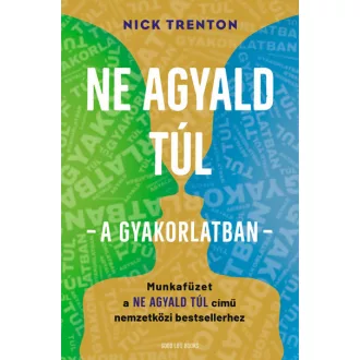 Ne agyald túl - a gyakorlatban