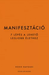 Manifesztáció - 7 lépés a lehető legjobb élethez