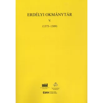  Erdélyi Okmánytár V. (1373-1389) - Oklevelek, levelek és más írásos emlékek Erdély történetéhez