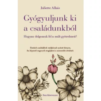 Gyógyuljunk ki a családunkból