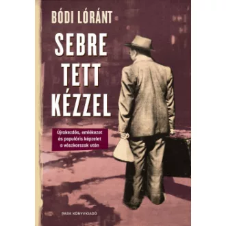 Bódi Lóránt - Sebre tett kézzel
